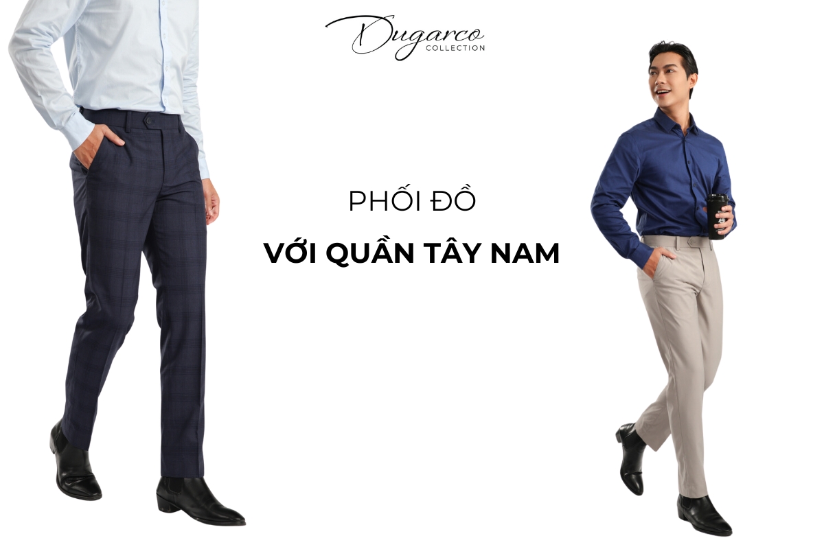 Quần  Âu/Quần Tây Nam Mặc Với Áo Gì?